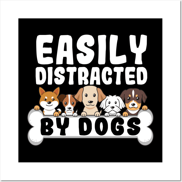 Easily distracted by Dogs funny dog cute puppies Wall Art by Caskara